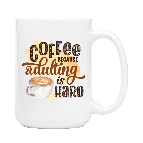  COFFEE BECAUSE ADULTING IS HARD