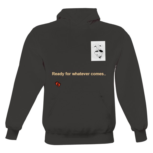 Ready for whatever coming...