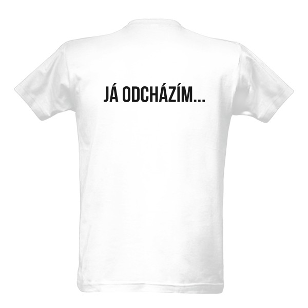 JÁ PŘICHÁZÍM...           zezadu: JÁ ODCHÁZÍM...