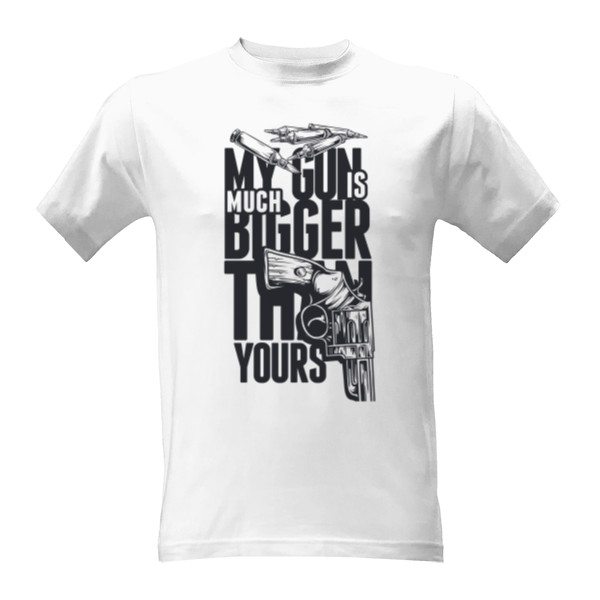 Tričko s potlačou My gun is bigger!