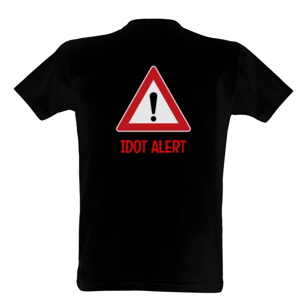 Tričko IDIOT ALERT!