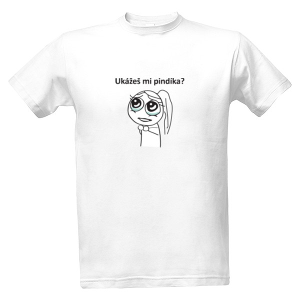 Tričko s potiskem Ukážeš mi pindíka?