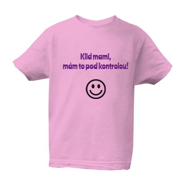 Tričko s potlačou Klid mami,...