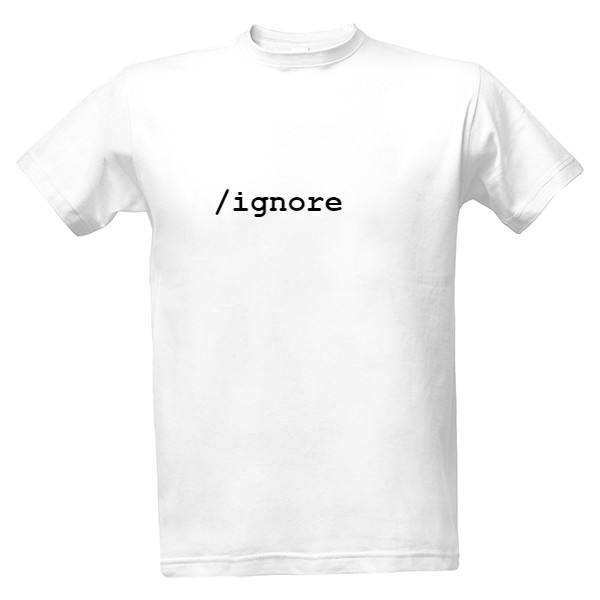 Ignore T-shirt