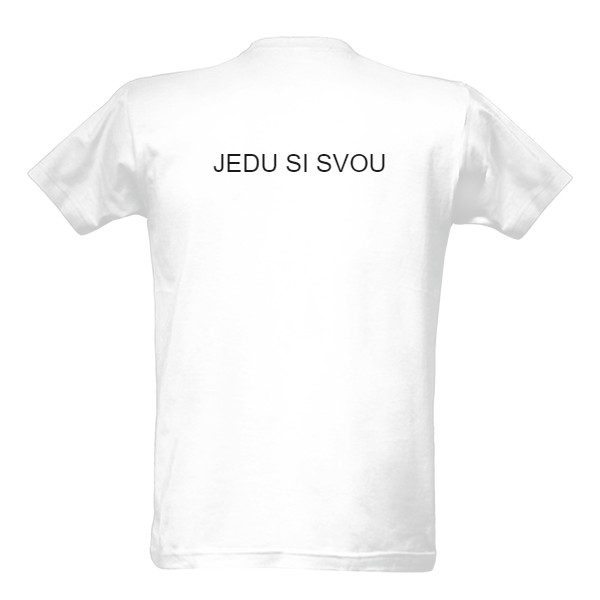 Tričko Jedu si svou
