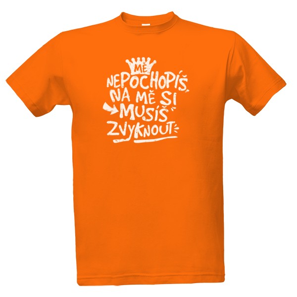 Mě nepochopíš, na mě si musíš zvyknout.