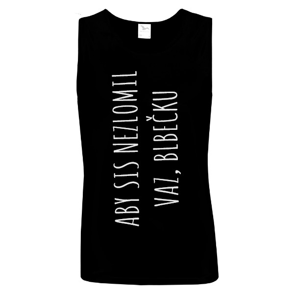 Tričko s potiskem Aby sis nezlomil vaz, blbečku