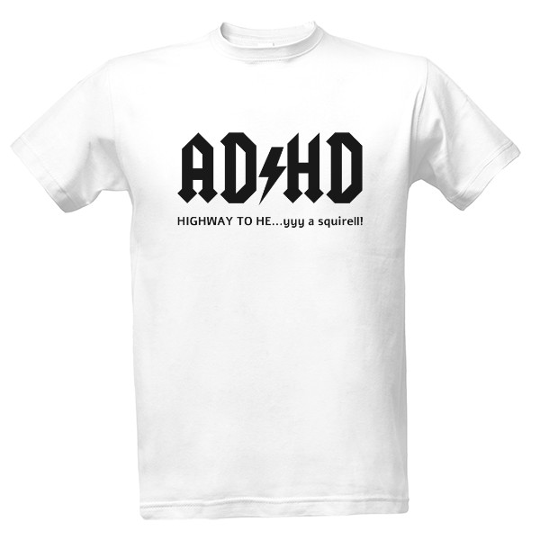 Tričko s potiskem ADHD Highway to hey a squirell pánské