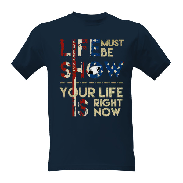 Tričko s potiskem Life is show