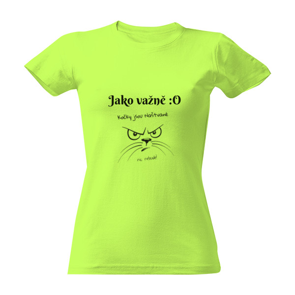 Tričko s potlačou AKO vážne! nič nebude: D