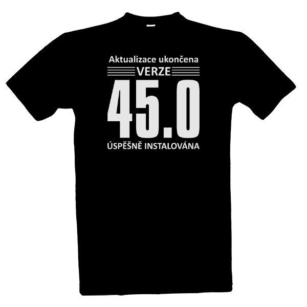 Tričko s potiskem Aktualizace ukončena - Verze 45.0 let