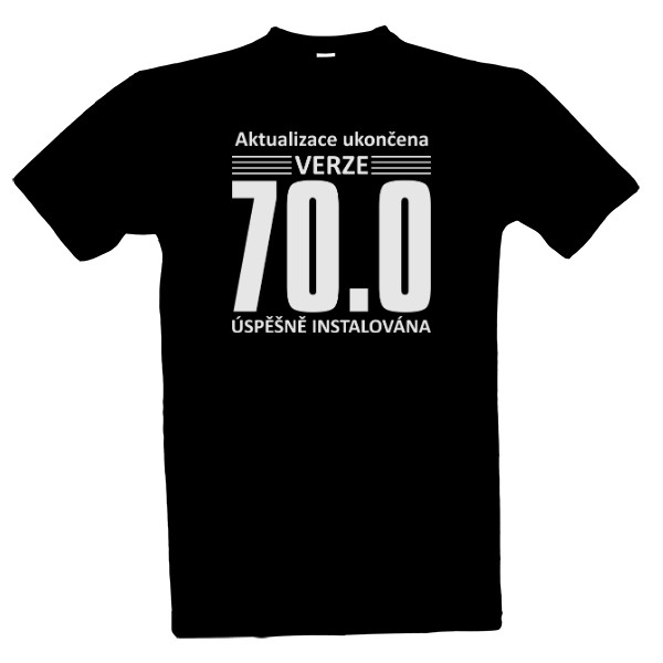 Tričko s potiskem Aktualizace ukončena - Verze 70.0 let