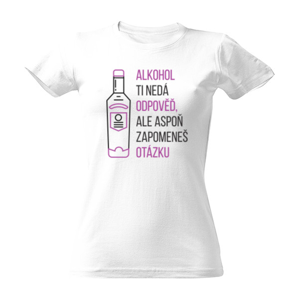 Tričko s potiskem Alkohol ti nedá odpověď