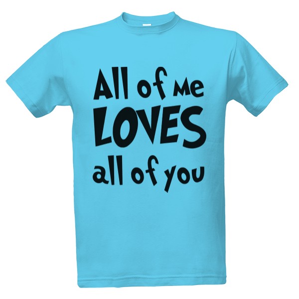 Tričko s potiskem All of me