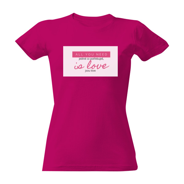 Tričko s potiskem All you need is love