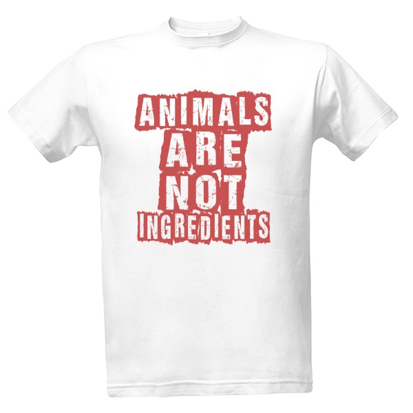 Tričko s potiskem Animals are not ingredients