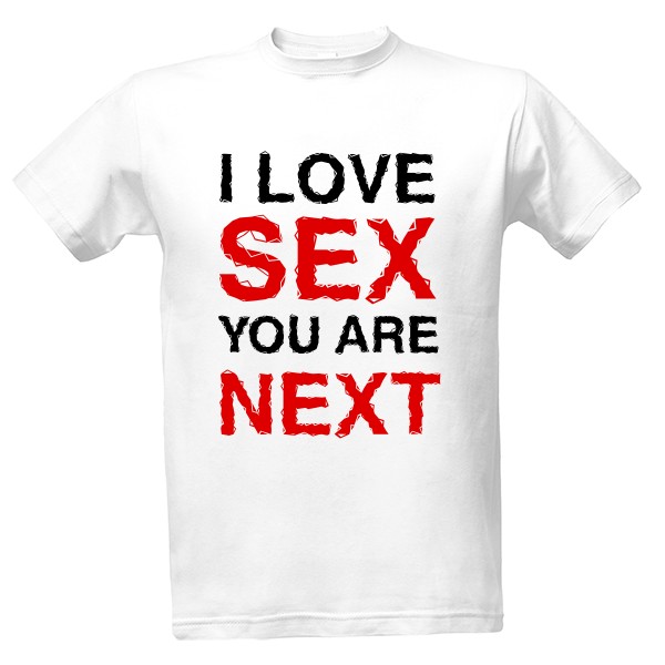 Tričko s potiskem I love Sex,U're Next