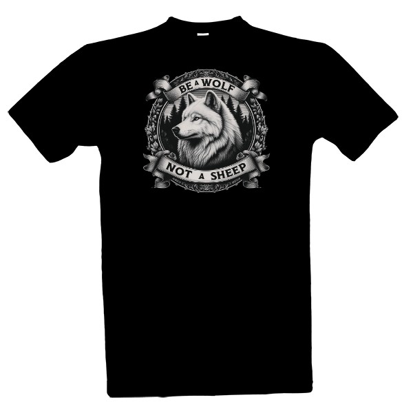Tričko s potiskem Be A Wolf Not A Sheep