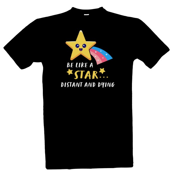 Be like a star T-shirt