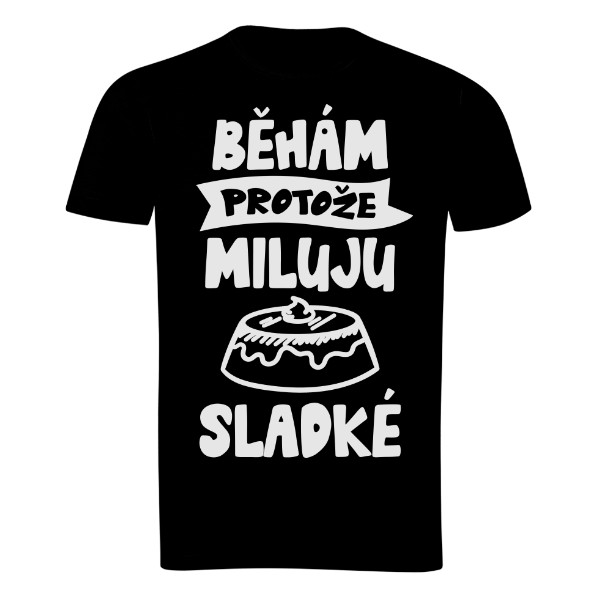 Tričko s potlačou Běhám protože miluju sladké