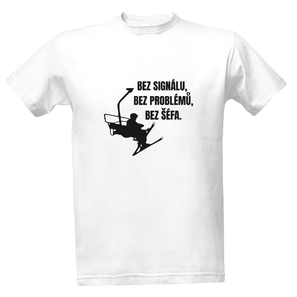 Tričko s potiskem Bez signálu, bez problémů, bez šéfa
