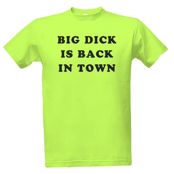 Tričko s potiskem Big dick is back in town