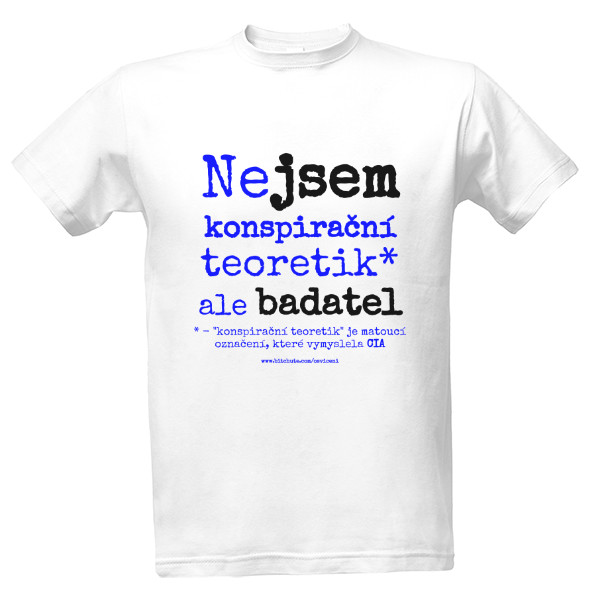 Tričko s potiskem Bílé tričko Jsem badatel a ne konspirační teoretik