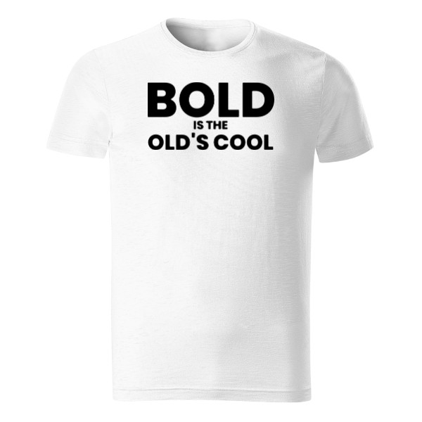Tričko s potlačou Bold is the old's cool