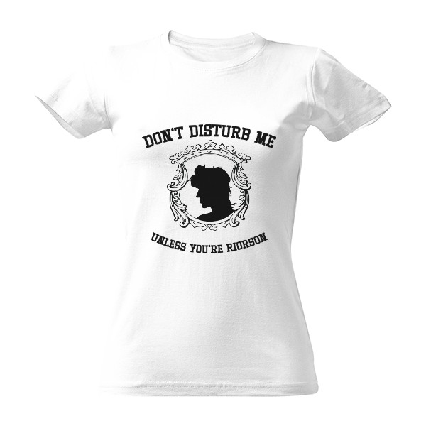Tričko s potiskem Don't disturb me unless you're Riorson