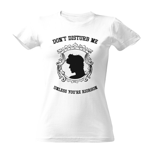 Tričko s potiskem Don't disturb me unless you're Riorson