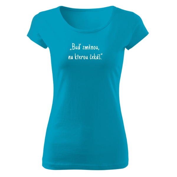 Tričko s potiskem Buď změnou - bílá