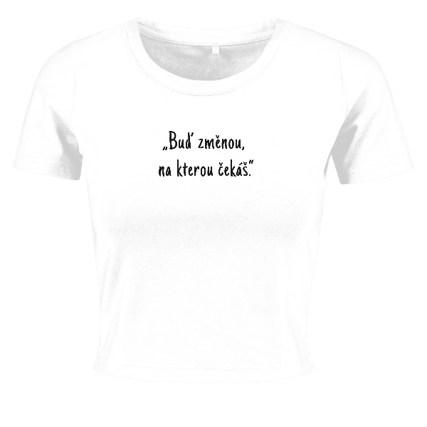 Tričko s potiskem Buď změnou