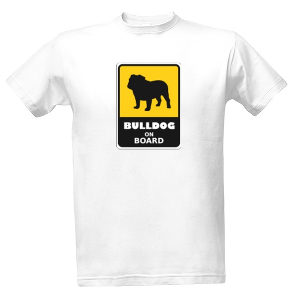 Tričko s potiskem Bulldog on board