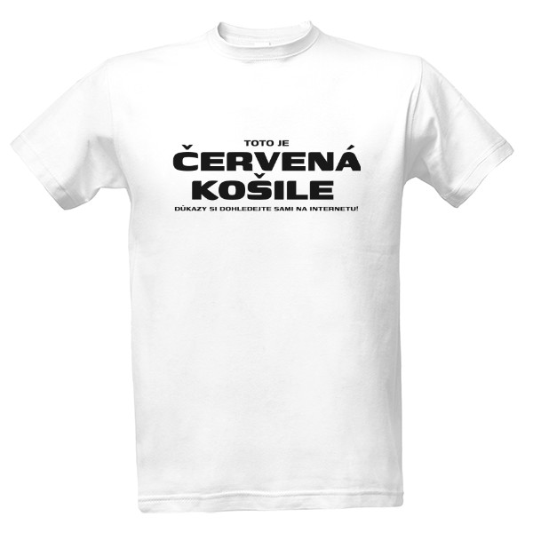 Toto je ČERVENÁ KOŠILE důkazy si dohledejte sami na internet