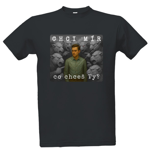 Tričko s potiskem Chci mír a co chceš Ty?