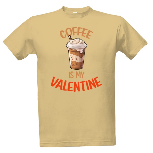 Tričko s potiskem Coffee is my Valentine