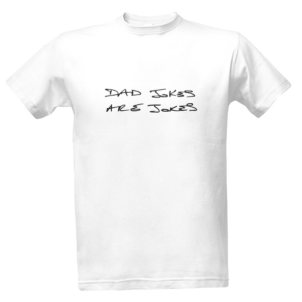 Dad jokes are jokes T-shirt