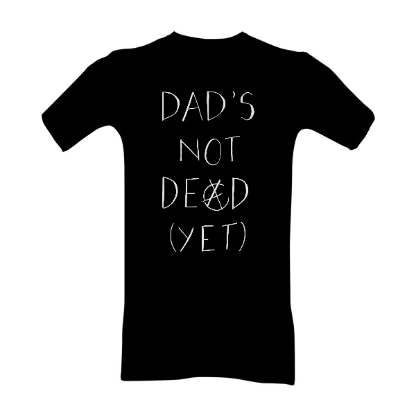 Tričko s potiskem Dad’s Not Dead BACK