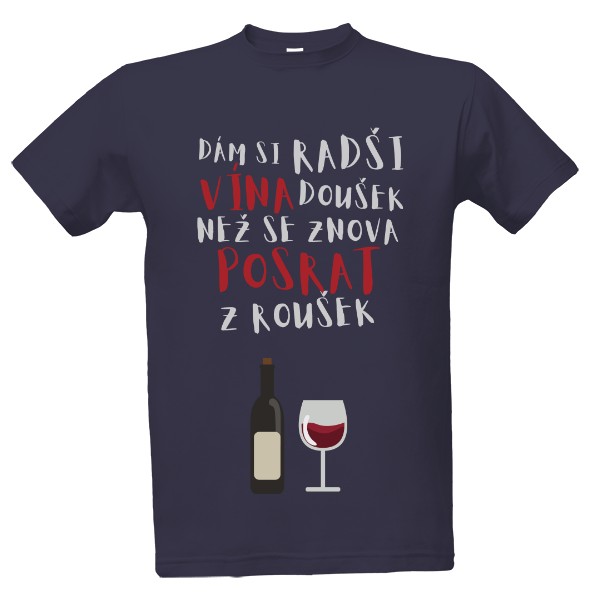 Tričko s potiskem Dám si radši vína doušek, než se znova posrat z roušek
