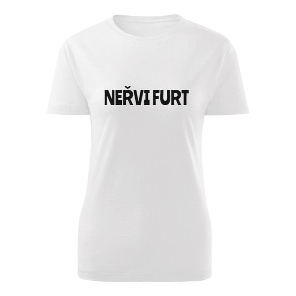 Tričko s potiskem Dámské bílé tričko neřvi furt