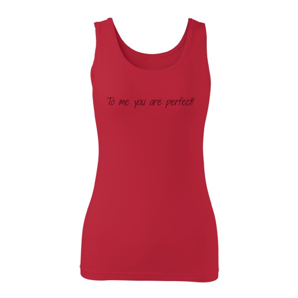 Tričko s potiskem Dámské tílko “To me you are perfect!
