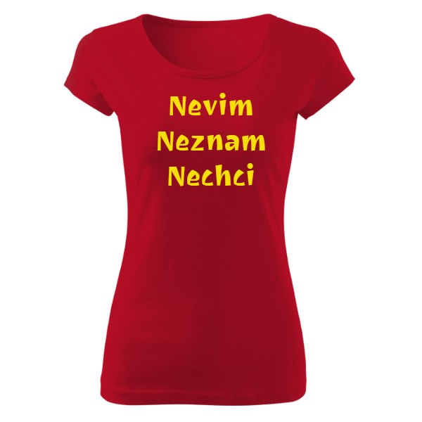 Tričko s potiskem Dámské tričko "Nevim neznam nechci"
