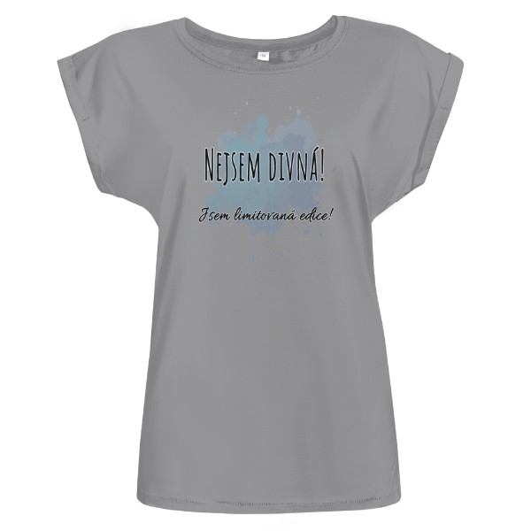 Tričko s potlačou Dámské triko - Nejsem divná - jsem limitovaná edice