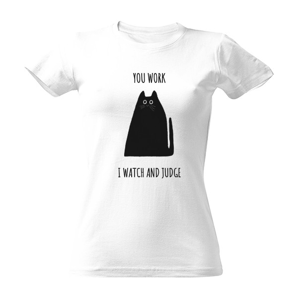 Damske triko s kockou You work, I watch and judge