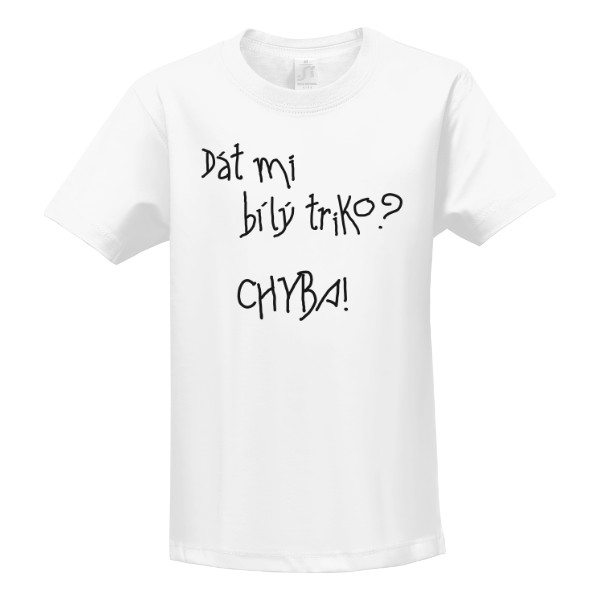 Tričko s potiskem Dát mi bílý triko? Chyba