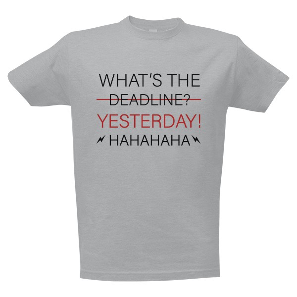 Tričko s potiskem Deadline was yesterday