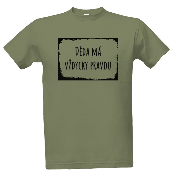 Tričko s potiskem Děda má vždycky pravdu