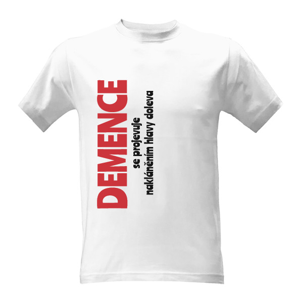 Tričko s potlačou Demence se projevuje nakláněním hlavy doleva