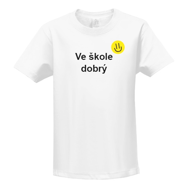 Tričko s potiskem Dětské tričko "Ve škole dobrý"