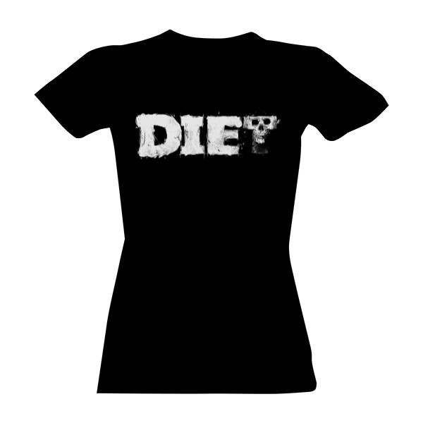 Tričko s potiskem DIET or DIE - Dámské